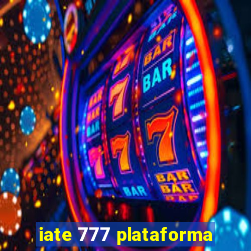 iate 777 plataforma